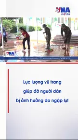 Lực lượng vũ trang  giúp đỡ người dân bị ảnh hưởng do ngập lụt	
