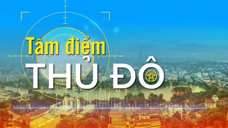 Tâm điểm Thủ đô - Phát triển văn hóa, giáo dục và Y tế