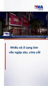 Nhiều xã ở Lạng Sơn vẫn ngập sâu, chia cắt