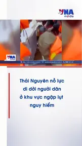 Thái Nguyên nỗ lực di dời người dân ở khu vực ngập lụt nguy hiểm