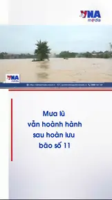 Mưa lũ vẫn hoành hành sau hoàn lưu bão số 11