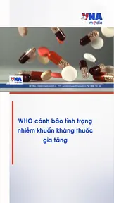 WHO cảnh báo tình trạng nhiễm khuẩn kháng thuốc gia tăng
