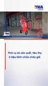 Phá vụ án sản xuất, tiêu thụ 3 triệu bình chữa cháy giả