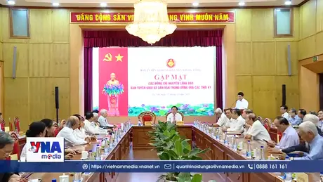 Gặp mặt nguyên lãnh đạo Ban Tuyên giáo & Dân vận Trung ương các thời kỳ