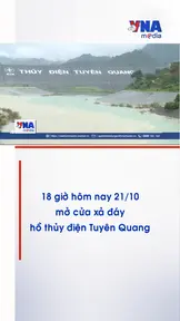 18 giờ hôm nay mở cửa xả đáy hồ thủy điện Tuyên Quang 