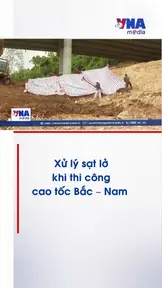 Xử lý sạt lở khi thi công cao tốc Bắc – Nam