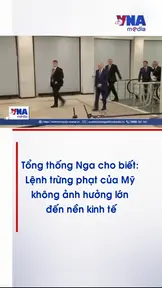 Tổng thống Nga: Lệnh trừng phạt của Mỹ không ảnh hưởng lớn đến nền kinh tế