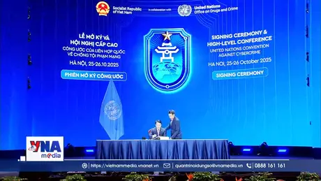 Công ước Hà Nội - Hành lang pháp lý toàn cầu cho an toàn không gian mạng