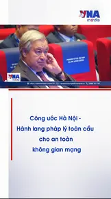 Công ước Hà Nội - Hành lang pháp lý toàn cầu cho an toàn không gian mạng