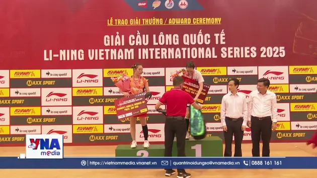Bế mạc Giải cầu lông quốc tế “LI-NING Vietnam International Series 2025