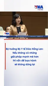 Bộ trưởng Bộ Y tế Đào Hồng Lan: Nếu không có những giải pháp mạnh mẽ hơn thì vấn đề bạo hành sẽ không dừng lại
