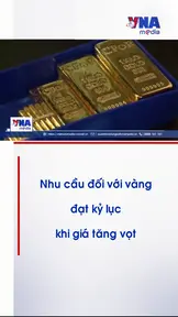 Nhu cầu đối với vàng đạt kỷ lục khi giá tăng vọt

