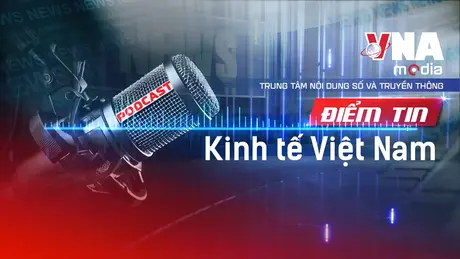 Điểm tin Kinh tế Việt Nam ngày 31/10/2025