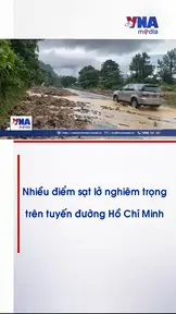 Nhiều điểm sạt lở nghiêm trọng trên tuyến đường Hồ Chí Minh