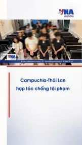 Campuchia-Thái Lan hợp tác chống tội phạm