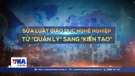 Sửa Luật Giáo dục nghề nghiệp từ 
