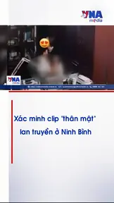 Xác minh clip “thân mật” lan truyền ở Ninh Bình 