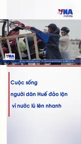Cuộc sống người dân Huế đảo lộn vì nước lũ lên nhanh