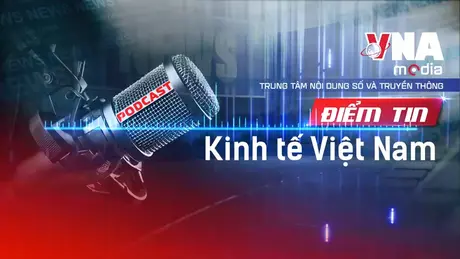 Điểm tin Kinh tế Việt Nam ngày 18/11/2025