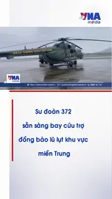 Sư đoàn 372 sẵn sàng bay cứu trợ đồng bào lũ lụt khu vực miền Trung