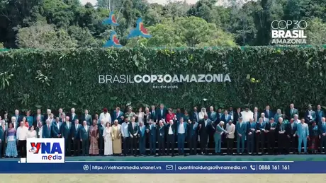 COP30 khép lại với các cam kết về khí hậu, tài chính và rừng nhiệt đới