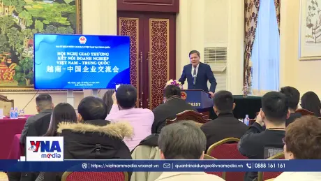 Kết nối doanh nghiệp Việt - Trung: Tăng cường hợp tác đầu tư, thương mại