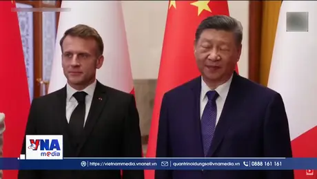 Lãnh đạo Pháp, Trung Quốc thảo luận các vấn đề nóng