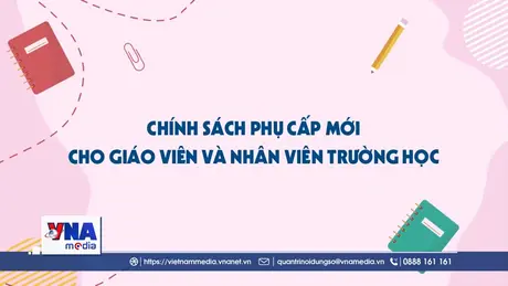 Chính sách phụ cấp mới cho giáo viên và nhân viên trường học