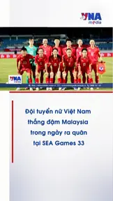 Đội tuyển nữ Việt Nam thắng đậm Malaysia trong ngày ra quân tại SEA Games 33