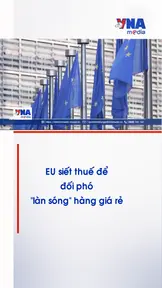 EU siết thuế để đối phó “làn sóng” hàng giá rẻ