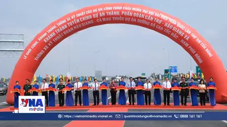 Khánh thành, thông xe cao tốc Cần Thơ - Cà Mau 27.500 tỷ đồng