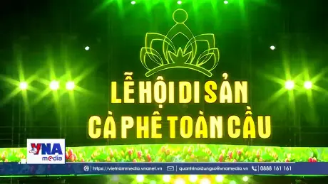 Lễ hội Cà phê toàn cầu - Tôn vinh di sản Cà phê Việt Nam