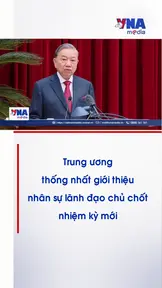 Trung ương thống nhất giới thiệu nhân sự lãnh đạo chủ chốt nhiệm kỳ mới