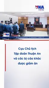 Cựu Chủ tịch Tập đoàn Thuận An và các bị cáo khác được giảm án