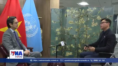 Việt Nam tiếp tục khẳng định vị thế tại Liên hợp quốc