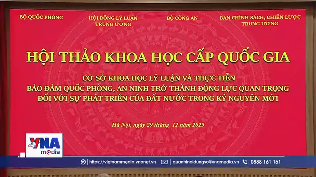 Bảo đảm quốc phòng an ninh trở thành động lực quan trọng với sự phát triển của đất nước