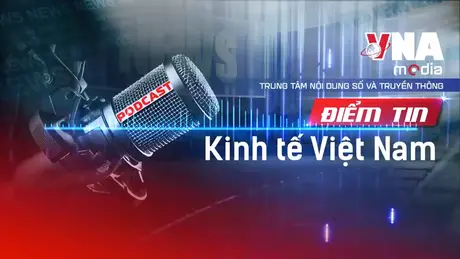Điểm tin Kinh tế Việt Nam ngày 30/12/2025