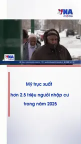 Mỹ trục xuất hơn 2,5 triệu người nhập cư trong năm 2025