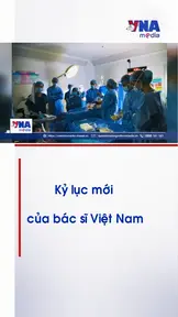 Kỷ lục mới của bác sĩ Việt Nam