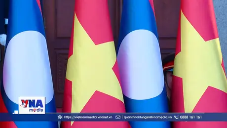 Quan hệ Lào – Việt Nam “gắn kết chiến lược”