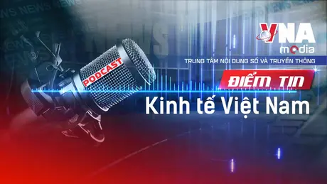 Điểm tin Kinh tế Việt Nam ngày 07/01/2026