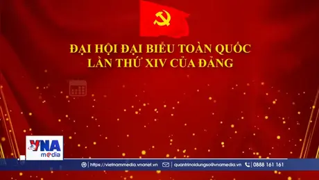 Đại hội XIV – Dấu mốc quan trọng trong tiến trình phát triển đất nước