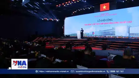 Khởi công Nhà máy chế tạo Chip bán dẫn đầu tiên tại Việt Nam