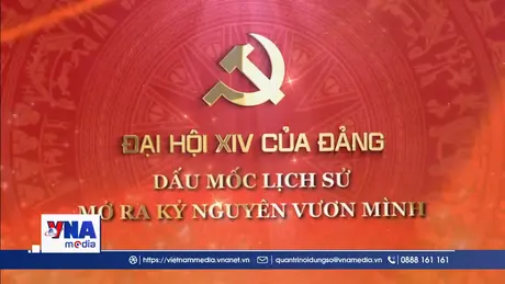 Trạm tin sáng 18/01: Chủ đề Đại hội Đảng toàn quốc lần thứ XIV khẳng định sự chung sức, đồng lòng thực hiện thắng lợi các mục tiêu phát triển đất nước đến năm 2030