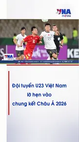 Đội tuyển U23 Việt Nam lỡ hẹn vào chung kết Châu Á 2026