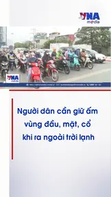 Người dân cần giữ ấm vùng đầu, mặt, cổ khi ra ngoài trời lạnh