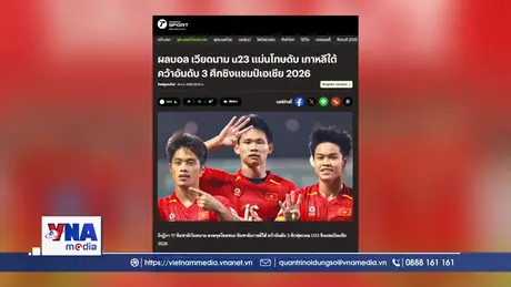 Truyền thông Thái Lan chúc mừng đội tuyển U23 Việt Nam