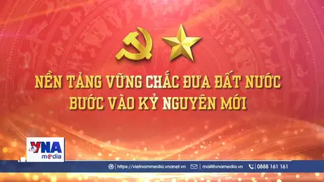 Tọa đàm: Nền tảng vững chắc đưa đất nước bước vào kỷ nguyên mới