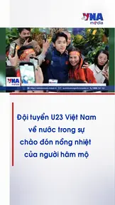 Đội tuyển U23 Việt Nam về nước trong sự chào đón nồng nhiệt của người hâm mộ
