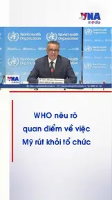 WHO nêu rõ quan điểm về việc Mỹ rút khỏi tổ chức